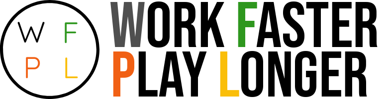 Work Faster Play Longer
