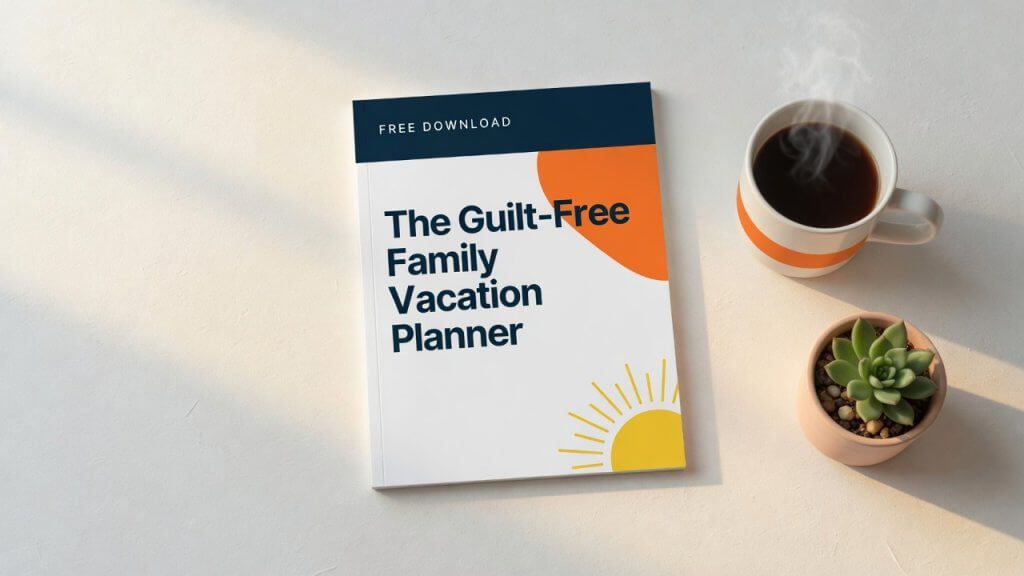 Guilt-Free Family Vacation Planner PDF guide displayed as a flat lay with coffee and plant on a white surface